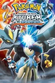 Pok&eacute;mon the Movie: Kyurem vs. the Sword of Justice