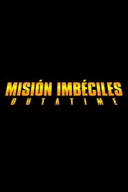 Misi&oacute;n Imb&eacute;ciles: Outatime