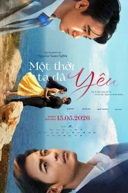 Một Thời Ta Đ&atilde; Y&ecirc;u