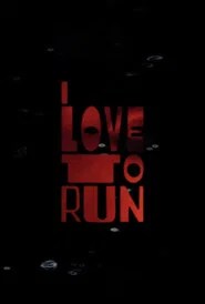 I LOVE TO RUN